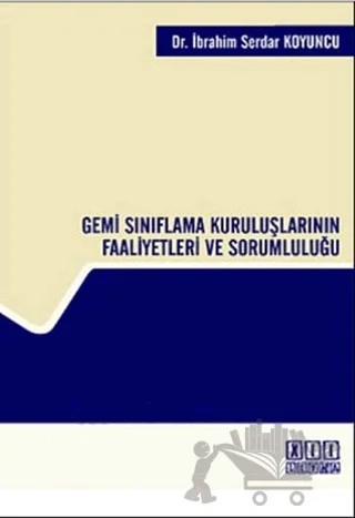 Gemi Sınıflama Kuruluşlarının Faaliyetleri ve Sorumluluğu – İbrahim Serdar Koyuncu – On İki Levha Yayınları kitap kapağı