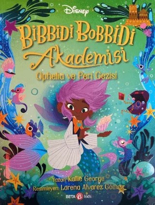 Bibbidi Bobbidi Akademisi Ophelia ve Peri Gezisi – Kallie George – Beta Kids kitap kapağı