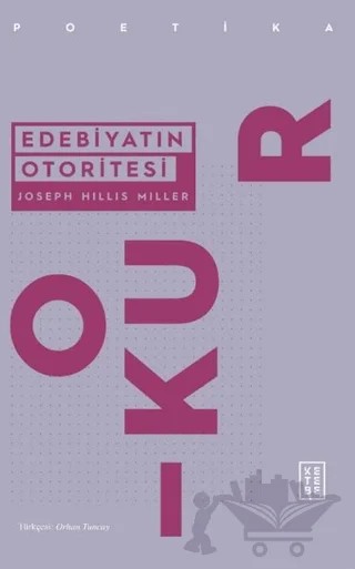 Edebiyatın Otoritesi – Joseph Hillis Miller – Ketebe Yayınları kitap kapağı