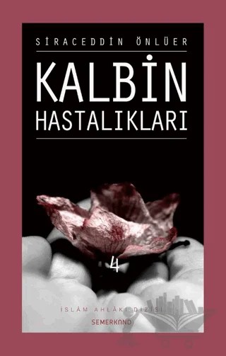 Kalbin Hastalıkları - 4 – Siraceddin Önlüer – Semerkand Yayınları kitap kapağı