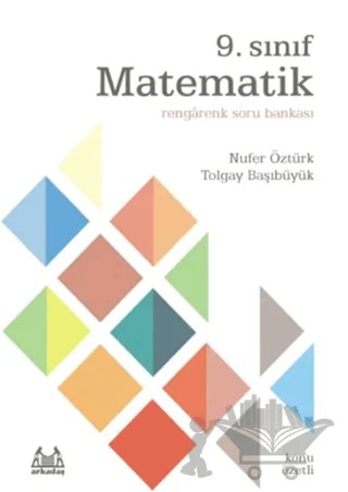 9. Sınıf Matematik Rengarenk Konu Özetli Soru Bankası – Nilüfer Öztürk, Tolgay Başıbüyük – Arkadaş Yayınları kitap kapağı