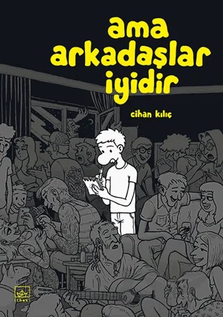 Ama Arkadaşlar İyidir – Cihan Kılıç – İthaki Yayınları kitap kapağı
