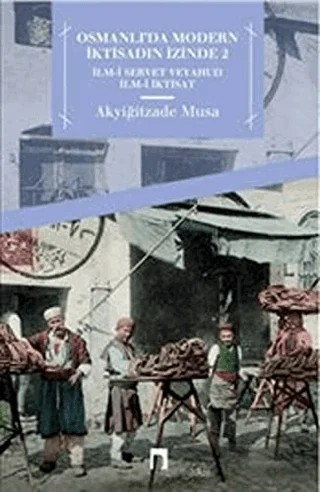 Osmanlıda Modern İktisadın İzinde 2 – Akyiğitzade Musa – Dergah Yayınları kitap kapağı