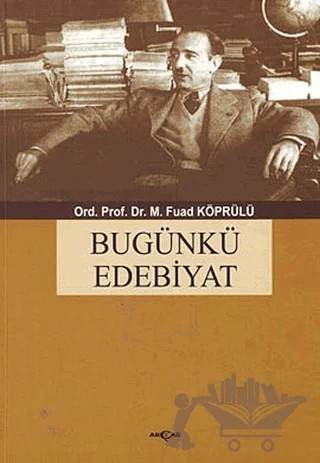 Bugünkü Edebiyat – Mehmed Fuad Köprülü – Akçağ Yayınları kitap kapağı