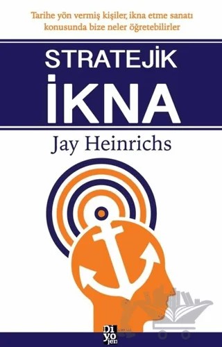 Stratejik İkna – Jay Heinrichs – Diyojen Yayıncılık kitap kapağı