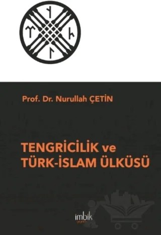 Tengricilik ve Türk-İslam Ülküsü – Nurullah Çetin – İmbik Yayınları kitap kapağı