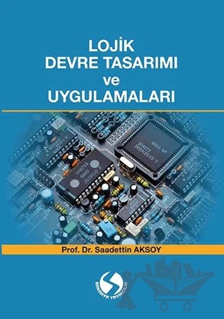 Lojik Devre Tasarımı ve Uygulamaları – Saadettin Aksoy – Sakarya Yayıncılık kitap kapağı