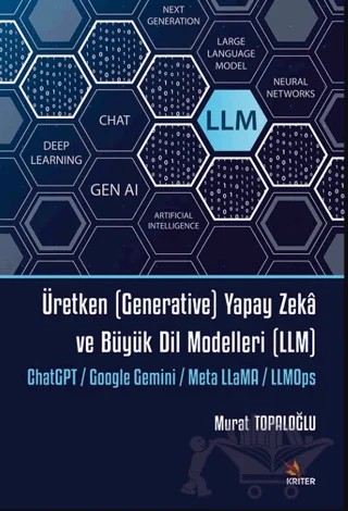 Üretken (Generative) Yapay Zekâ ve Büyük Dil Modelleri (LLM) – Murat Topaloğlu – Kriter Yayınları kitap kapağı