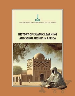 History of Islamic Learning and Scholarship in Africa – Kolektif – IRCICA kitap kapağı