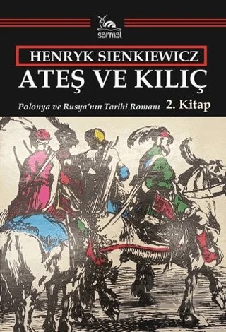 Ateş ve Kılıç - 2. Kitap – Henryk Sienkiewicz – Sarmal Kitabevi kitap kapağı