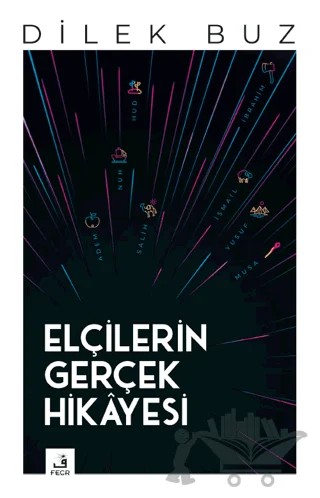 Elçilerin Gerçek Hikayesi – Dilek Buz – Fecr Yayınları kitap kapağı
