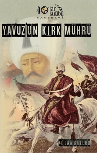 Yavuz'un Kırk Mührü – Kolektif – 40’lar Kulübü Yayınevi kitap kapağı