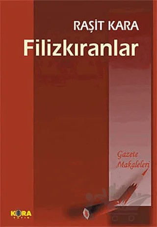 Filizkıranlar Gazete Makaleleri – Mustafa Raşit Karabağ – Kora Yayın kitap kapağı