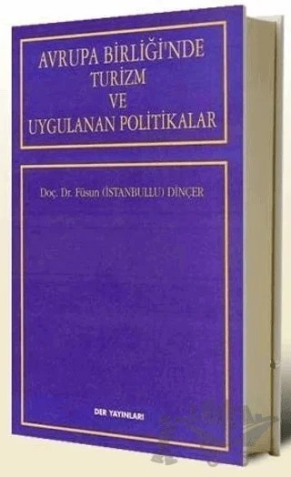 Avrupa Birliği’nde Turizm ve Uygulanan Politikalar – Füsun Dinçer – Der Yayınları kitap kapağı