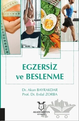 Egzersiz ve Beslenme – Akan Bayrakdar, Erdal Zorba – Akademisyen Kitabevi kitap kapağı