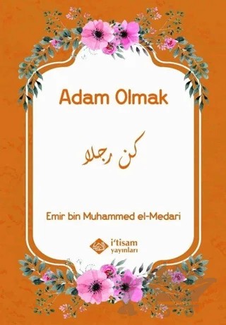 Adam Olmak – Emir bin Muhammed el-Medari – İtisam Yayınları kitap kapağı