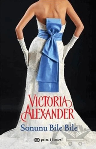 Sonunu Bile Bile – Victoria Alexander – Epsilon Yayınevi kitap kapağı
