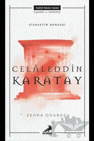 Celaleddin Karatay - Siyasetin Dengesi – Zehra Odabaşı – Erdem Yayınları kitap kapağı