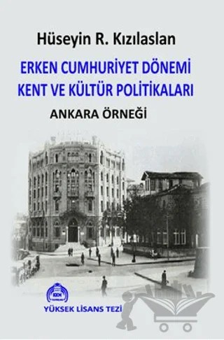 Erken Cumhuriyet Dönemi Kent ve Kültür Politikaları Ankara Örneği – Hüseyin R. Kızılaslan – Kekeme Yayınları kitap kapağı