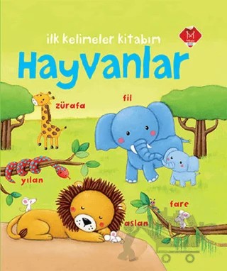 Hayvanlar - İlk Kelimeler Kitabım – Rosalinde Bonnet – Mikado Yayınları kitap kapağı