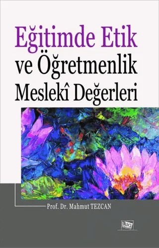 Eğitimde Etik ve Öğretmenlik Mesleki Değerleri – Mahmut Tezcan – Anı Yayıncılık kitap kapağı