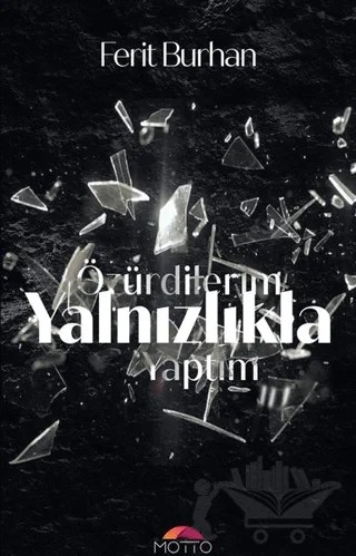 Özür Dilerim Yalnızlıkla Yaptım – Ferit Burhan – Motto Yayınları kitap kapağı