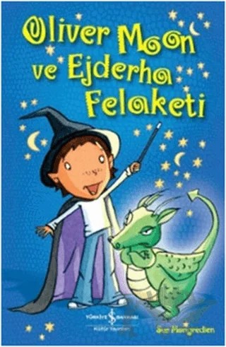 Oliver Moon ve Ejderha Felaketi – Sue Mongredien – İş Bankası Kültür Yayınları kitap kapağı