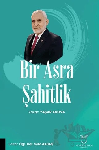 Bir Asra Şahitlik – Yaşar Akova – Akademisyen Kitabevi kitap kapağı