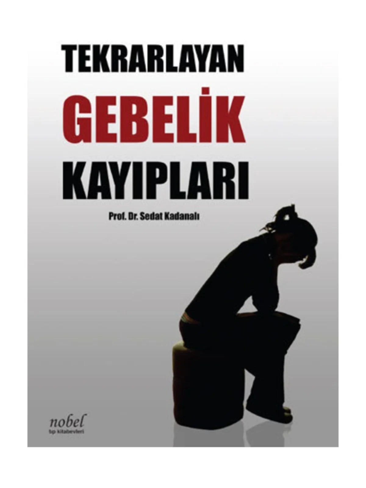 Tekrarlayan Gebelik Kayıpları – Prof. Dr. Sedat Kadanalı – Nobel Tıp Kitabevleri kitap kapağı