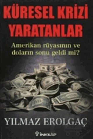 Küresel Krizi Yaratanlar – Yılmaz Erolgaç – İnkılap Kitabevi kitap kapağı
