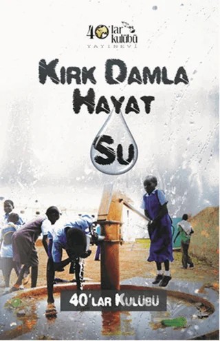 Kırk Damla Hayat Su – Kolektif – 40’lar Kulübü Yayınevi kitap kapağı
