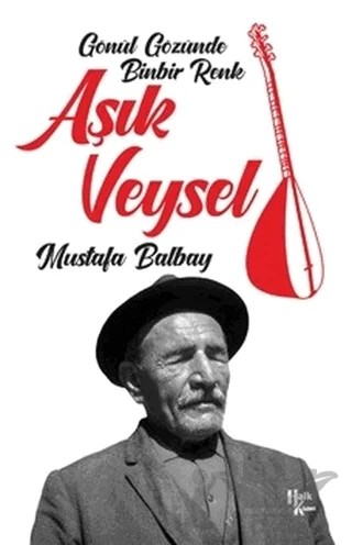 Aşık Veysel - Gönül Gözünde Binbir Renk – Mustafa Balbay – Halk Kitabevi kitap kapağı
