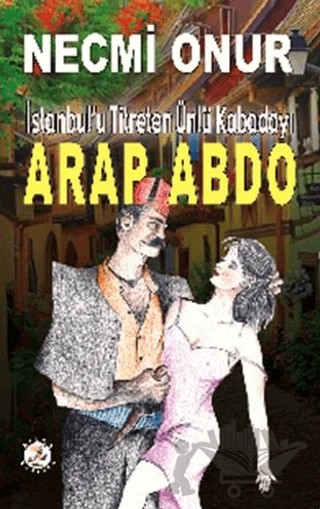Arap Abdo – Necmi Onur – Bilge Karınca Yayınları kitap kapağı