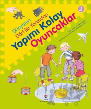 Dünyanın Dört Bir Yanından Yapımı Kolay Oyuncaklar – Bernadette Cuxart, Francesc Martin, Oriol Ripoll – TÜBİTAK Yayınları kitap kapağı