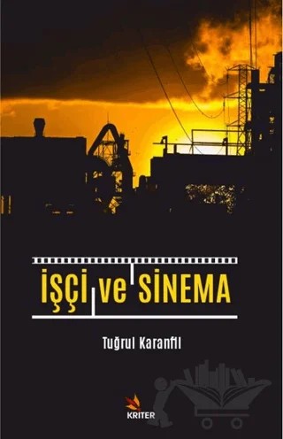 İşçi ve Sinema – Tuğrul Karanfil – Kriter Yayınları kitap kapağı