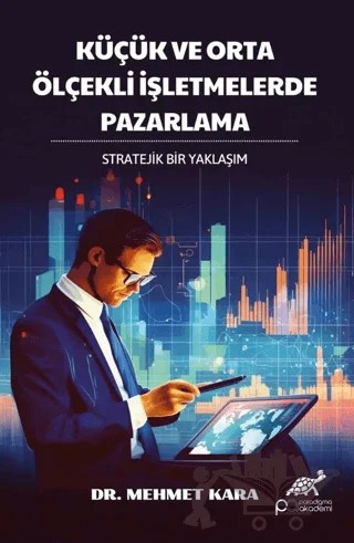 Küçük ve Orta Ölçekli İşletmelerde Pazarlama (Stratejik Bir Yaklaşım) – Mehmet Kara – Paradigma Akademi Yayınları kitap kapağı
