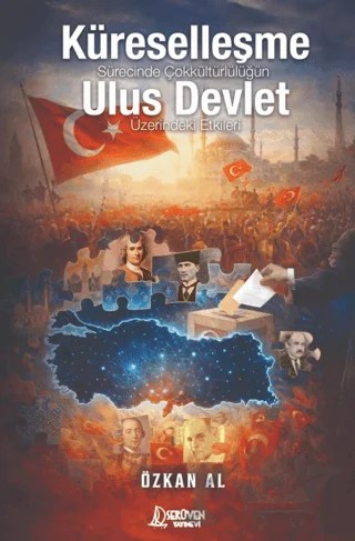 Küreselleşme Sürecinde Çok Kültürlülüğün Ulus Devlet Üzerindeki Etkileri – Özkan Al – Serüven Yayınevi kitap kapağı