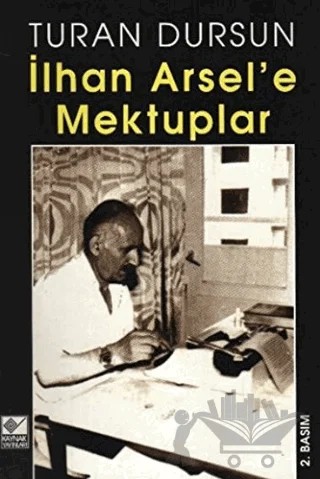 İlhan Arsel’e Mektuplar – Turan Dursun – Kaynak Yayınları kitap kapağı