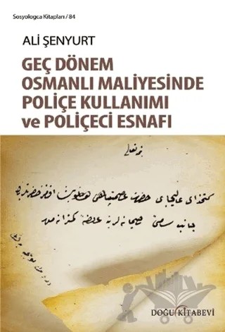 Geç Dönem Osmanlı Maliyesinde Poliçe Kullanımı ve Poliçeci Esnafı – Ali Şenyurt – Doğu Kitabevi kitap kapağı