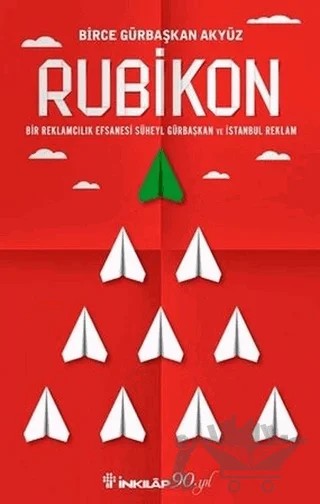 Rubikon - Bir Reklamcılık Efsanesi – Süheyl Gürbaşkan – İnkılap Kitabevi kitap kapağı