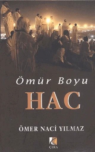 Ömür Boyu Hac – Ömer Naci Yılmaz – Çıra Yayınları kitap kapağı