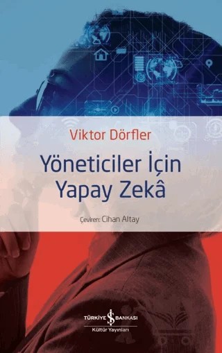 Yöneticiler için Yapay Zeka – Viktor Dörfler – İş Bankası Kültür Yayınları kitap kapağı