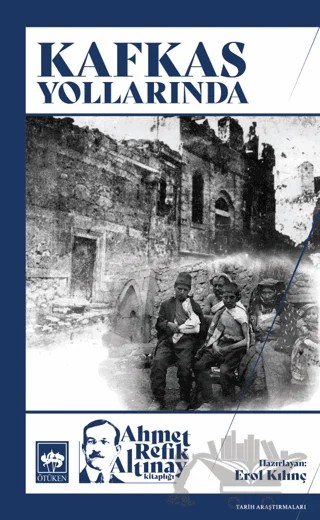Kafkas Yollarında – Ahmet Refik Altınay – Ötüken Neşriyat kitap kapağı
