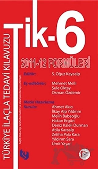 Tik - 6 Türkiye İlaçla Tedavi Kılavuzu 2011 - 12 Formülleri – S. Oğuz Kayaalp – Pelikan Tıp Teknik Yayıncılık kitap kapağı