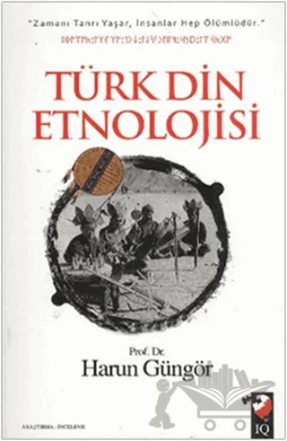 Türk Din Etnolojisi – Harun Güngör – IQ Kültür Sanat Yayıncılık kitap kapağı
