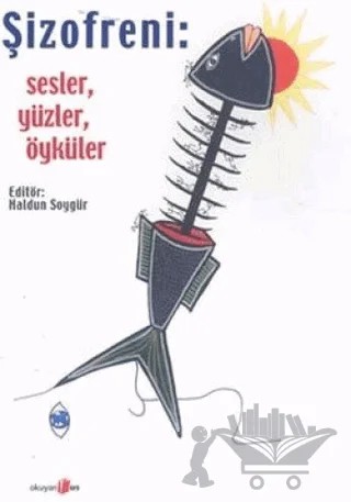 Şizofreni;Sesler,Yüzler,Öyküler – Süheyla Ünal, Yıldırım B. Doğan – Okuyan Us Yayınları kitap kapağı