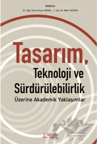 Tasarım, Teknoloji ve Sürdürülebilirlik Üzerine Akademik Yaklaşımlar – Güven Meral, Bekir Keskin – Serüven Yayınevi kitap kapağı