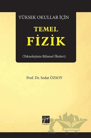 Yüksek Okullar İçin Temel Fizik – Sedat Özsoy – Gazi Kitabevi kitap kapağı