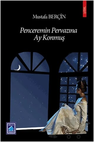 Penceremin Pervazına Ay Konmuş – Mustafa Berçin – Göl Yayıncılık kitap kapağı