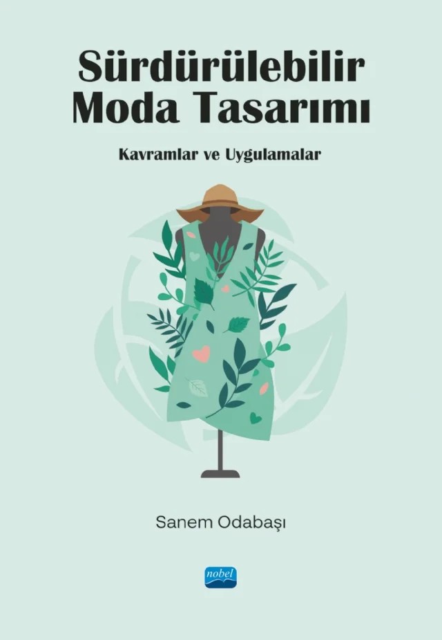SÜRDÜRÜLEBİLİR MODA TASARIMI - Kavramlar ve Uygulamalar – Sanem Odabaşı – Nobel Akademik Yayıncılık kitap kapağı
